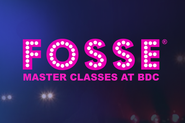 FOSSE® Master Classes at BDC