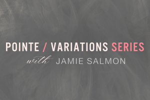 Pointe/Variations Series