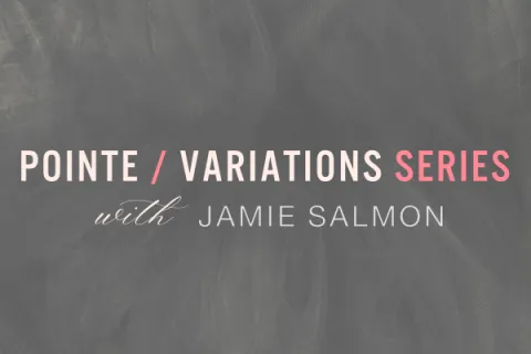 Pointe/Variations Series